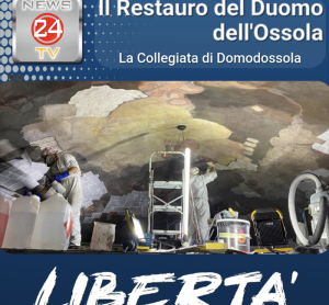 Nuova videopuntata di Libertà: aiutiamo il magnifico restauro del Duomo dell'Ossola